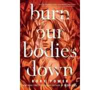 Rory Power Burn Our Bodies Down (Tascabile)