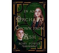 Rory Power – In an Orchard Grown from Ash – Romanzo – Tascabile