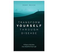 Rory Reich Transform Yourself Through Disease (Tascabile)