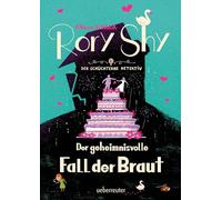 Rory Shy, der schüchterne Detektiv - Der geheimnisvolle Fall der Braut (Rory Shy, der schüchterne Detektiv, Bd. 8)