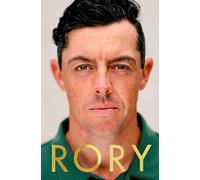Rory: The Heartache and Triumph of Golf's Most Human Superstar