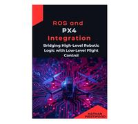 ROS and PX4 Integration: Bridging High-Level Robotic Logic with Low-Level Flight Controls