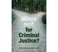 Ros Burnett David Faulkner Where next for criminal justice? (Tascabile)