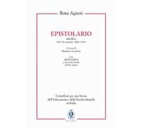 Rosa Agazzi. Epistolario inedito (499 documenti, 1882-1950)