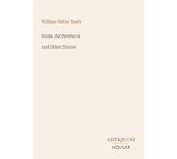 Rosa Alchemica: And Other Stories