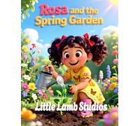 Rosa and the Spring Garden (Growth and Nurture): A Heartwarming Kids Bible Story Teaching Growth, Care, and God’s Kingdom (Matthew 13:31-32)