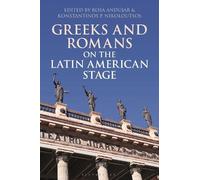 Rosa Andújar Greeks and Romans on the Latin American Stage (Tascabile)