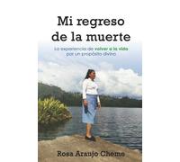 Rosa Araujo Cheme Mi Regreso de la Muerte (Tascabile)