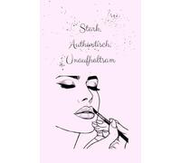 Rosa Beauty-Notizbuch: Stark. Authentisch. Unaufhaltsam.: Dein handlicher Begleiter für Notizen, To-Do-Listen und kreative Ideen - im zauberhaften Rosa-Beauty-Look!