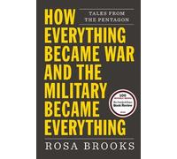 Rosa Brooks How Everything Became War and the Military Became Everyt (Tascabile)