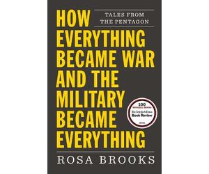 Rosa Brooks How Everything Became War and the Military Became Everyt (Tascabile)