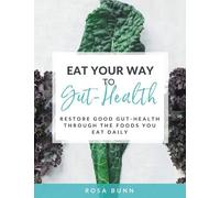 Rosa Bunn Eat Your Way to Gut-Health (Tascabile)