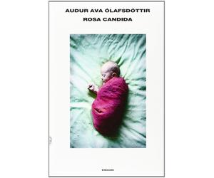Rosa candida [Hardcover] [Jun 19, 2012] Ólafsdóttir, Audur Ava and Rosatti, Stef