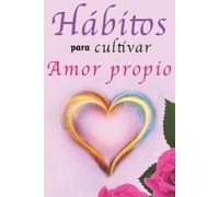 Rosa Castillo Hábitos Para Cultivar Amor Propio (Tascabile)