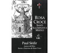 Rosa Croce. Santi, illuminati e mistici