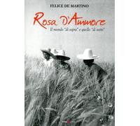 Rosa d'Ammore. Il mondo "di sopra" e quello "di sotto". - [Futura Libri]