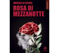 Rosa di mezzanotte di Di Cesare Amneris, 2019, Goware