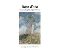 Rosa d'oro. Guazzabuglio di precisione