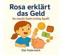 Rosa erklärt das Geld: So macht Geld richtig Spaß!