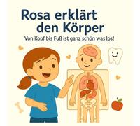 Rosa erklärt den Körper: Von Kopf bis Fuß ist ganz schön was los!