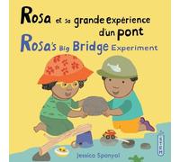 Rosa et sa grande expérience d'un pont / Rosa’s Big Bridge Experiment (French Bilingual Edition)