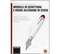 Rosa fresca aulentissima. Modelli di scrittura e guida all'esame di Stato. Ediz. rossa. Per le Scuole superiori. Con espansione online