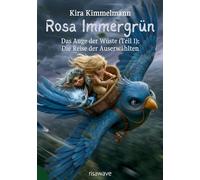 Rosa Immergrün: Das Auge der Wüste (Teil 1): Die Reise der Auserwählten