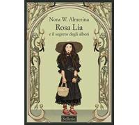 Rosa Lia e il segreto degli alberi