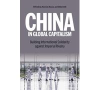 Rosa Liu Eli Friedman Ashley Smith Peifeng China in Global Capital (Tascabile)