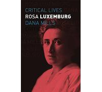 Dana Mills Rosa Luxemburg (Tascabile) Critical Lives