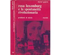 Rosa Luxemburg e la spontaneità rivoluzionaria