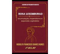 Rosa Luxemburgo: acumulação, imperialismo e expansão capitalista
