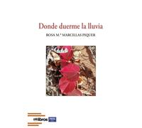Rosa M.ª Marcillas Piquer Donde duerme la lluvia (Tascabile)