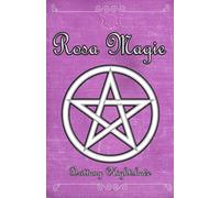 Rosa Magie: Grimoire der Heilung, Liebe und weiblichen Kraft