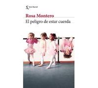 Rosa Montero El Peligro de Estar Cuerda (Tascabile)