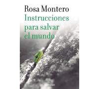 Rosa Montero Instrucciones para salvar el mundo / Instructions to Sa (Tascabile)