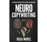 Rosa Morel NEUROCOPYWRITING La ciencia detrás de los textos persuasi (Tascabile)