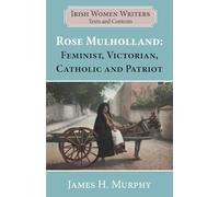 Rosa Mulholland 1841-1921: Feminist, Victorian, Catholic and Patriot (Writers and Their Contexts): 3