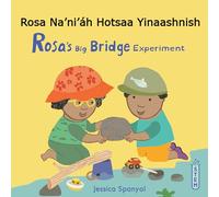 Rosa Na’ni’áh Hotsaa Yinaashnish / Rosa’s Big Bridge Experiment