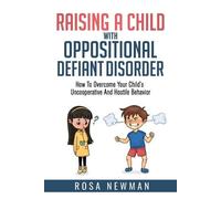 Rosa Newman Raising a Child with Oppositional Defiant Disorder (Tascabile)