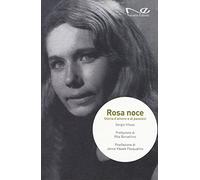 Rosa Noce. Storia d'amore e di passioni