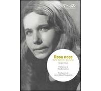 Rosa Noce. Storia d'amore e di passioni