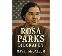 Rosa Parks Biography: The Unyielding Spirit of a Civil Rights Pioneer