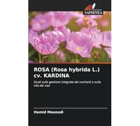ROSA (Rosa hybrida L.) cv. KARDINA: Studi sulla gestione integrata dei nutrienti e sulla vita dei vasi
