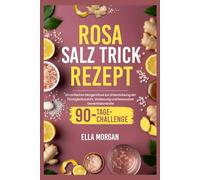 Rosa Salz Trick rezept: Ein einfaches Morgenritual zur Unterstützung der Flüssigkeitszufuhr, Verdauung und bewussten Gewichtskontrolle