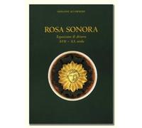 Rosa sonora. 2 volumi indivisibili. Primo volume: Storia degli artigiani della chitarra. Secondo volume: Esposizione di chitarre XVII-XX secolo. Foto della mostra a Savigliano, 5-27 aprile 2003