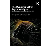 Rosa Spagnolo Georg Northoff The Dynamic Self in Psychoanalysis (Tascabile)