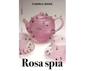 Rosa spia [Paperback] [Oct 21, 2022] Collettivo Mama