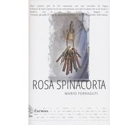 ROSA SPINACORTA - Ferraguti Mario - 2022 - Exòrma