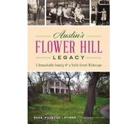 Rosa Walston La Austin's Flower Hill Legacy: A Remarkable Family & a (Tascabile)